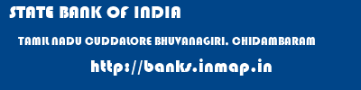 STATE BANK OF INDIA  TAMIL NADU CUDDALORE BHUVANAGIRI, CHIDAMBARAM   banks information 